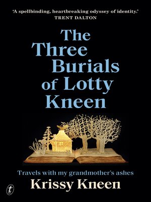 cover image of The Three Burials of Lotty Kneen: Travels with My Grandmother's Ashes